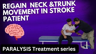 Regain Neck and trunk movements in paralysis stroke patient paralysis Treatment series [upl. by Zumstein]