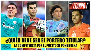 Regresa Memo Ochoa La BATALLA de los PORTEROS en la selección mexicana recién comienza  Equipo F [upl. by Anuahsed]