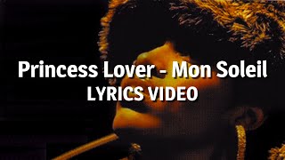 Princess Lover  Mon Soleil Lyrics video [upl. by Nomrej78]