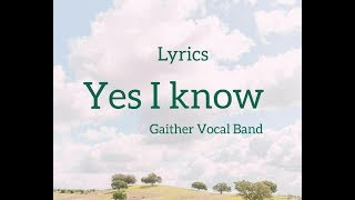 Yes I Know lyrics  Gaither Vocal Band [upl. by Tiedeman]