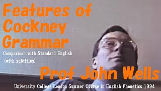 Prof John C WellsCockney Popular London English GrammarComparison with Standard English 1994 [upl. by Ahsitauq]