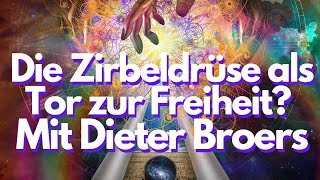 Die Zirbeldrüse das Tor zur Freiheit Mit Dieter Broers [upl. by Sheree]