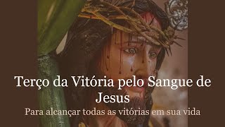 TERÇO DA VITÓRIA PELO SANGUE DE JESUS 14112024  REZE PARA ALCANÇAR MUITOS VITÓRIAS EM SUA VIDA [upl. by Mayeda]