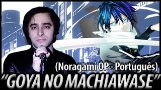 Noragami Abertura  quotGoya No Machiawasequot em Português BR [upl. by Luapnaej425]