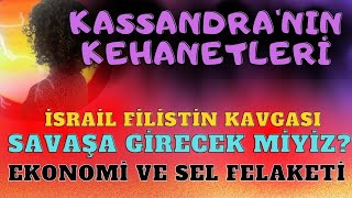 KASSANDRANIN KEHANETLERİ İSRAİL FİLİSTİN SAVAŞINA GİRECEK MİYİZ DÖVİZ ARTACAK VE SEL FELAKETLERİ [upl. by Jonette]