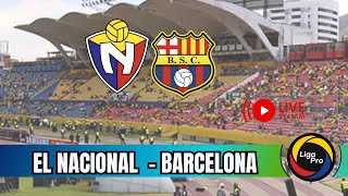 🔴 AHORA 🔴 El Nacional vs Barcelona en Vivo  LIGA PRO Ecuador 2024 [upl. by Llertak]