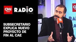 Subsecretario Orellana por proyecto de fin al CAE “No es un crédito porque no quedas con una deuda” [upl. by Inanuah]