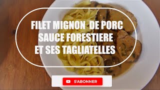 FILET MIGNON SAUCE FORESTIERE ET SES TAGLIATELLES [upl. by Berget36]