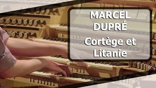 Marcel Dupré  Cortège et Litanie  Ben Bloor [upl. by Tess307]