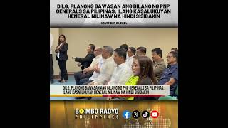 DILG planong bawasan ang PNP Generals sa Pilipinas  Bombo Radyo [upl. by Pouncey]