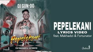 Dj GunDo SA  PEPELEKANI Official Lyrics Video wt English Translation ft Makhadzi amp Fortunator [upl. by Abe]