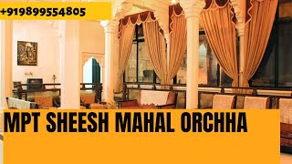 MPT Sheesh Mahal Orchha  MPTDC  एमपीटी शीश महल ओरछा  एमपीटीडीसी  9953832147 [upl. by Revart]