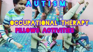 PILLOWS ACTIVITIES OCCUPATIONAL THERAPY  OT FOR AUTISTIC CHILD ROLE OF OT IN AUTISM AUTISM KIDS [upl. by Quinn]