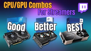 Best CPU amp GPU Combos For Streaming Mid2024 🔥 [upl. by Otilia]