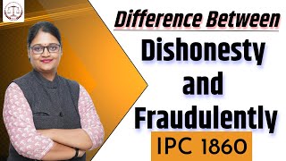 IPC 1860  Difference between Dishonesty and Fraudulently [upl. by Adaiha597]