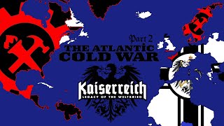 HOI4 Kaiserredux Timelapse  THE ATLANTIC COLD WAR PART 2 [upl. by Naloj]