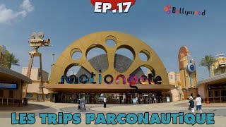 Motiongate amp Bollywood  Les Trips Parconautique  Episode 17  FR [upl. by Massimo]