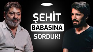 Şehit Babasına Sorduk  Coğrafya Kader mi [upl. by Terchie]