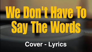 We Dont Have To Say The Words  Gerald Joling  Lyrics  RoArCovers [upl. by Rodge]