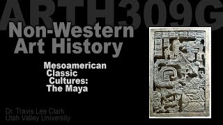 Lecture06 Mesoamerican Classic Cultures The Maya [upl. by Darahs]