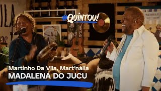 Martinho da Vila Martnália  Madalena do Jucu  Ao Vivo no Quintou [upl. by Napra]