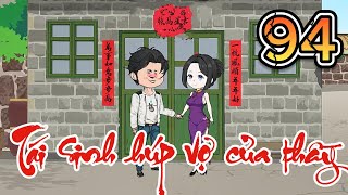 Tập 94  Tái sinh húp vợ của thầy  Thương hiệu Võ Tòng [upl. by Euqirne]