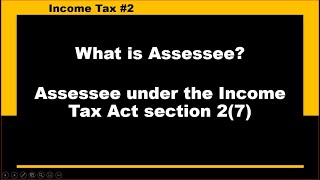 What is Assessee  Who is assessee  Assessee under Income tax Act Assessee [upl. by Necyla]