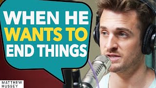 What HES THINKING When He Wants To BREAK UP With You  Matthew Hussey [upl. by Anatolio49]