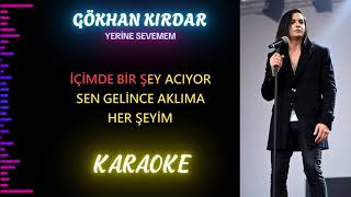 Gökhan Kırdar  Yerine Sevemem Karaoke [upl. by Llemor719]