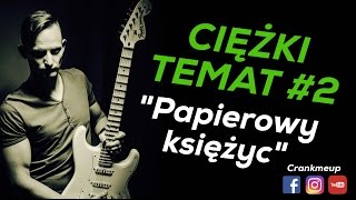 Ciężki Temat 2  Papierowy Księżyc [upl. by Jacquie]