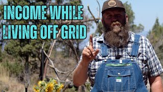 How to Develop an Income Living Off Grid [upl. by Gayleen]