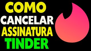 Como Cancelar Assinatura do Tinder 2023 [upl. by Oidgime]