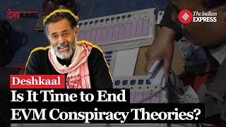 Yogendra Yadav On Why Its Time to End EVM Conspiracy Theories  Deshkaal [upl. by Zelle198]