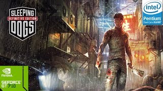 Sleeping Dogs 4GB RAM  PENTIUM DUAL CORE E5700  GT 710 [upl. by Nibot]