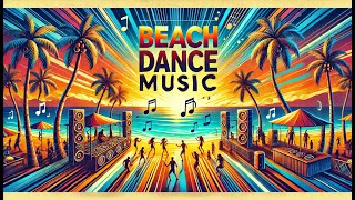 Summer Songs  Summer Beach Dance Party Vibes [upl. by Narat]