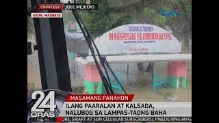 24 Oras Ilang paaralan at kalsada sa Uson Masbate nalubog sa lampastaong baha [upl. by Dorry162]