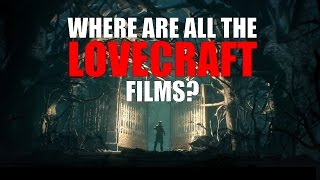 Where Are All The Big Lovecraft Films [upl. by Newcomer]