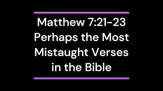 Matthew 72123  Perhaps the Most Misquoted Verses in the Bible [upl. by Cornell]