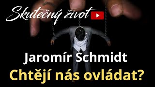 Jaromír Schmidt  Chtějí nás ovládat [upl. by Rhiamon]