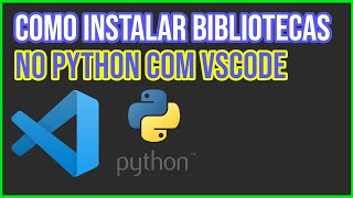 Como Instalar Bibliotecas em Python usando o Terminal do VsCode [upl. by Weinberg]