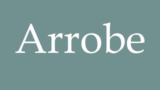 How to Pronounce Arrobe Correctly in French [upl. by Htevi]