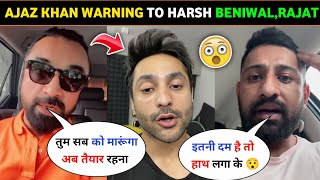 Ajaz Khan Very angry 😡 on harsh beniwal।।ajaz Khan on rajat dalal।।rajveer sisodiya [upl. by Laure]