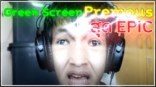 Green Screen Premous สุด EPIC [upl. by Inoj100]