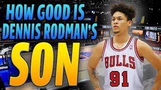 How Good is Dennis Rodman’s Son Actually [upl. by Elleved]