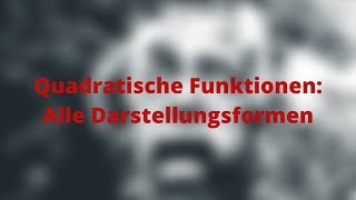 Quadratische Funktionen Alle Darstellungsformen [upl. by Glenna]