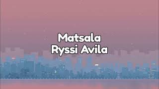 Matsala lyrics  Ryssi Avila [upl. by Farland737]