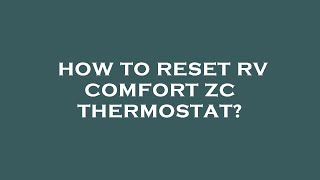 How to reset rv comfort zc thermostat [upl. by Myrtia476]