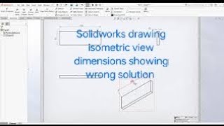 Solidworks drawing isometric view true dimensions solidworks [upl. by Hoo]