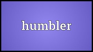 Humbler Meaning [upl. by Amund94]