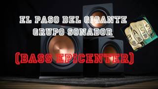 El Paso Del Gigante Grupo Sonador BASS EPICENTER [upl. by Dnalyar]